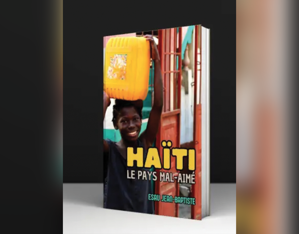 Le professeur Esaü Jean Baptiste expose les causes de nos malheurs dans : « Haïti, le pays mal aimé »